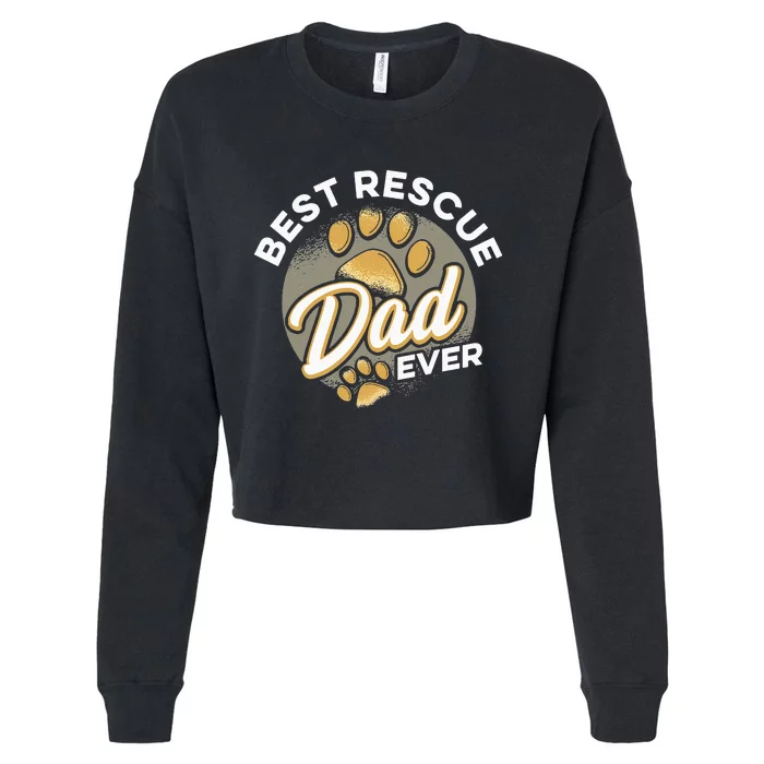 Best Rescue Dad Ever Animal Rescue Cat Dog Rescue Cropped Pullover Crew