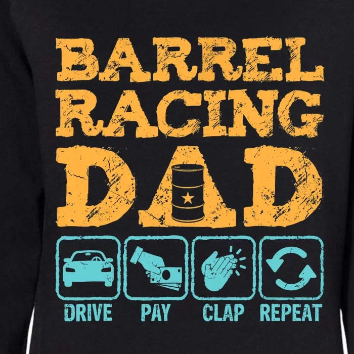 Barrel Racing Dad Drive Pay Clap Repeat Funny Rodeo Womens California Wash Sweatshirt