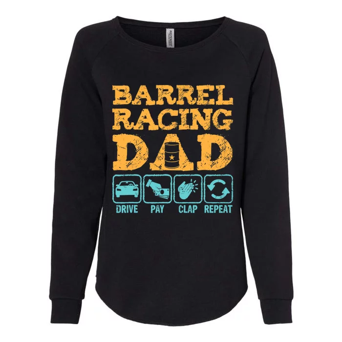 Barrel Racing Dad Drive Pay Clap Repeat Funny Rodeo Womens California Wash Sweatshirt