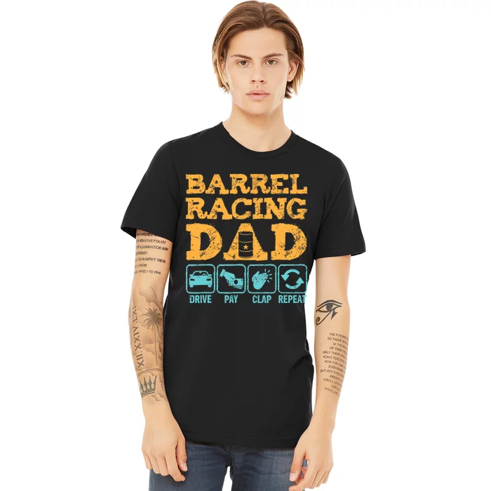 Barrel Racing Dad Drive Pay Clap Repeat Funny Rodeo Premium T-Shirt