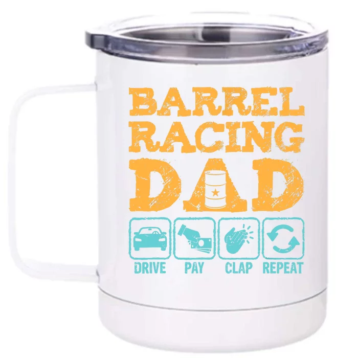 Barrel Racing Dad Drive Pay Clap Repeat Funny Rodeo Front & Back 12oz Stainless Steel Tumbler Cup