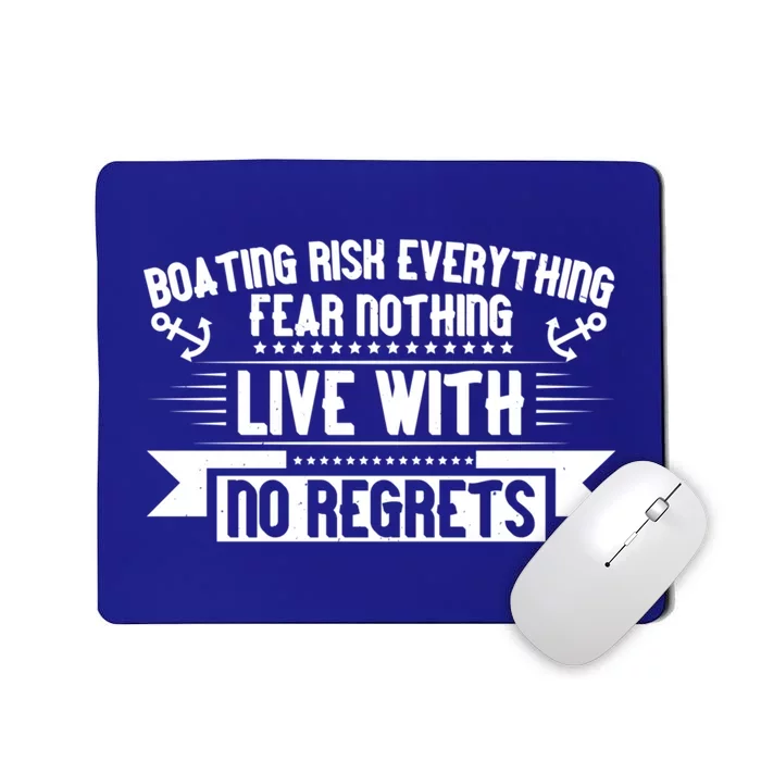 Boating Risk Everything Live With No Regrets Cute Gift Funny Boating Gift Mousepad