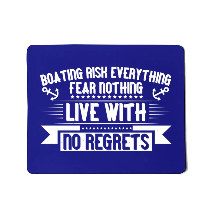 Boating Risk Everything Live With No Regrets Cute Gift Funny Boating Gift Mousepad