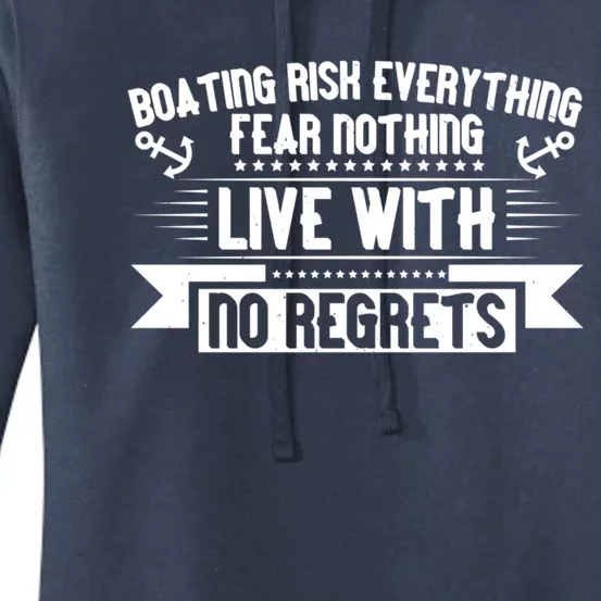 Boating Risk Everything Live With No Regrets Cute Gift Funny Boating Gift Women's Pullover Hoodie