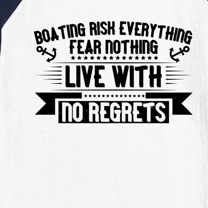 Boating Risk Everything Live With No Regrets Cute Gift Funny Boating Gift Baseball Sleeve Shirt