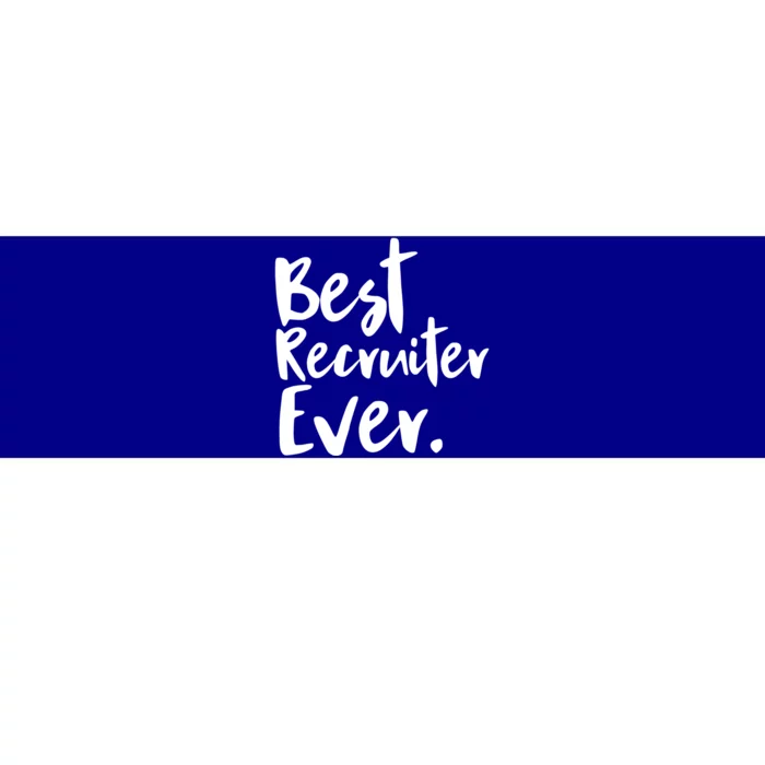 Best Recruiter Ever Headhunter Recruitt Recruiters Hr Gift Bumper Sticker