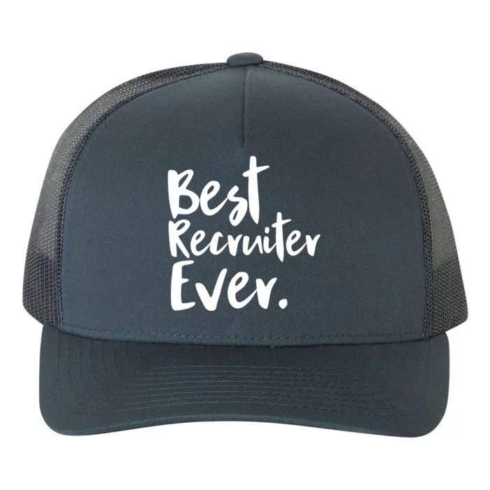 Best Recruiter Ever Headhunter Recruitt Recruiters Hr Gift Yupoong Adult 5-Panel Trucker Hat