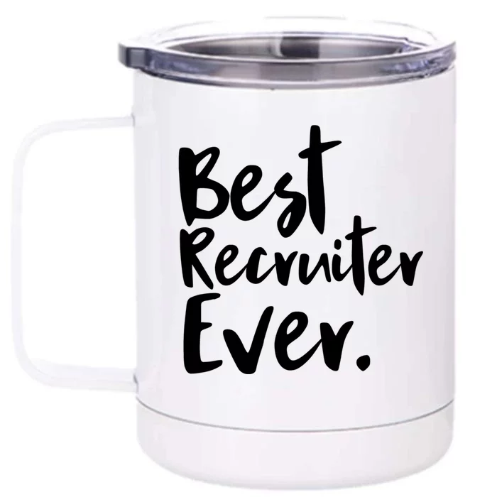 Best Recruiter Ever Headhunter Recruitt Recruiters Hr Gift Front & Back 12oz Stainless Steel Tumbler Cup