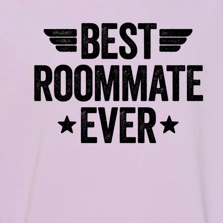 Best Roommate Ever Gift Garment-Dyed Sweatshirt