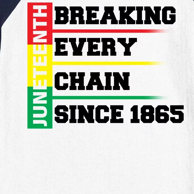 Breaking Every Chain Since 1865 Juneteenth Baseball Sleeve Shirt