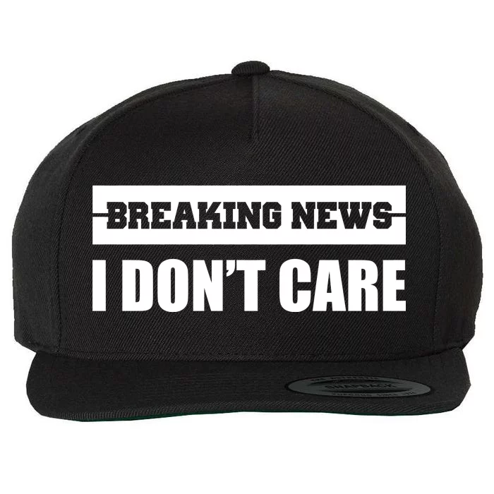 Breaking News I Don't Care Wool Snapback Cap