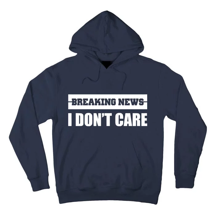 Breaking News I Don't Care Tall Hoodie