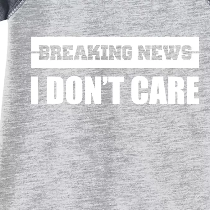 Breaking News I Don't Care Infant Baby Jersey Bodysuit