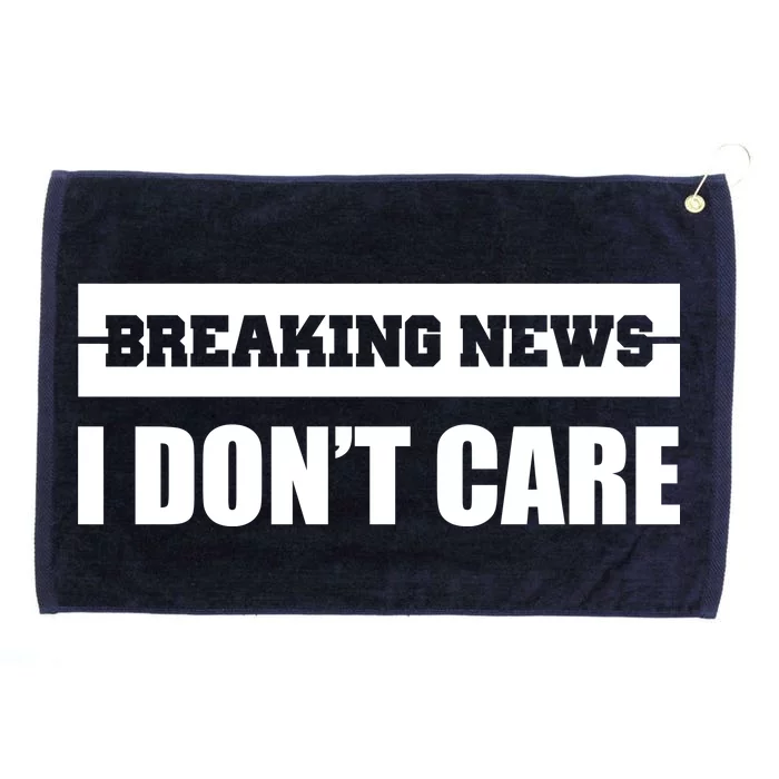 Breaking News I Don't Care Grommeted Golf Towel