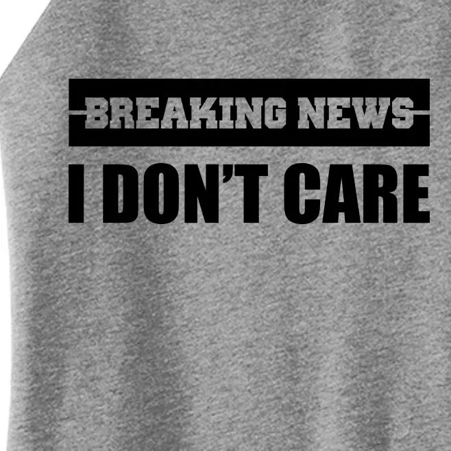 Breaking News I Don't Care Women’s Perfect Tri Rocker Tank