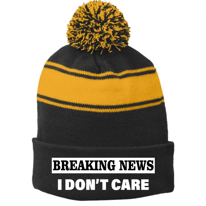 Breaking News I Don't Care Funny Meme Stripe Pom Pom Beanie