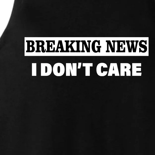 Breaking News I Don't Care Funny Meme Ladies Tri-Blend Wicking Tank