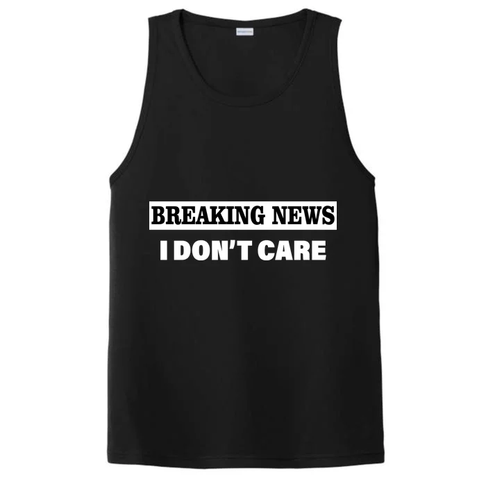 Breaking News I Don't Care Funny Meme Performance Tank