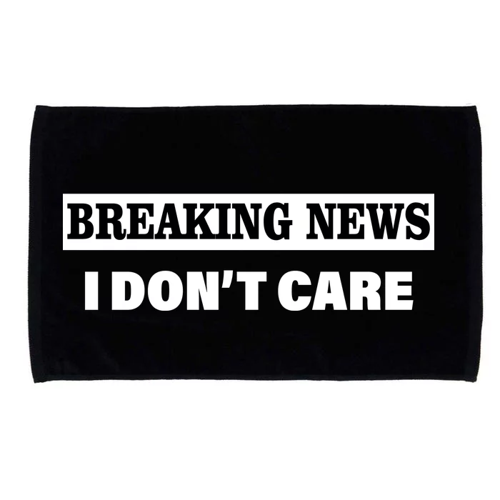 Breaking News I Don't Care Funny Meme Microfiber Hand Towel