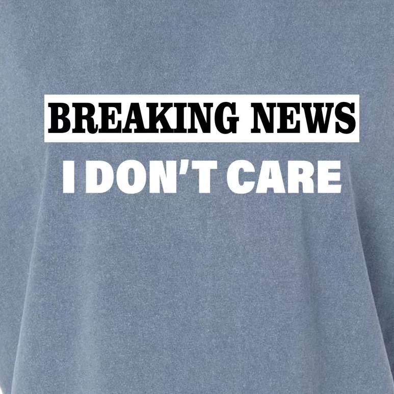 Breaking News I Don't Care Funny Meme Garment-Dyed Women's Muscle Tee