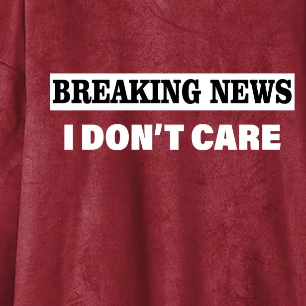 Breaking News I Don't Care Funny Meme Hooded Wearable Blanket