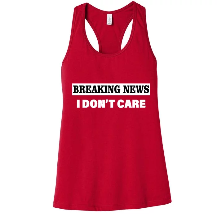 Breaking News I Don't Care Funny Meme Women's Racerback Tank