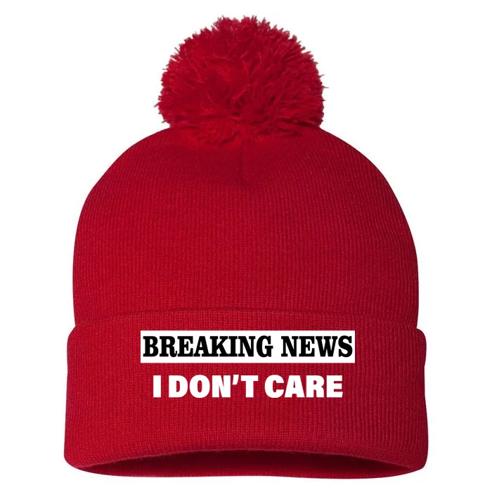 Breaking News I Don't Care Funny Meme Pom Pom 12in Knit Beanie