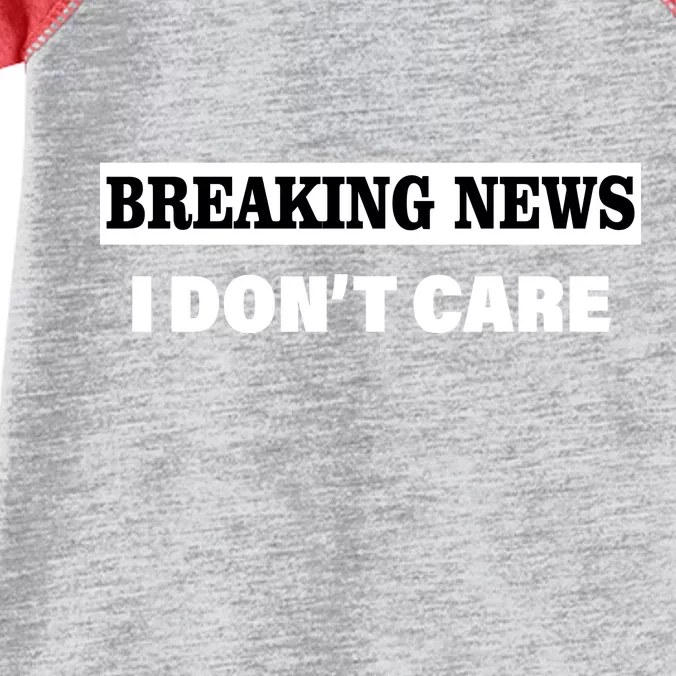 Breaking News I Don't Care Funny Meme Infant Baby Jersey Bodysuit