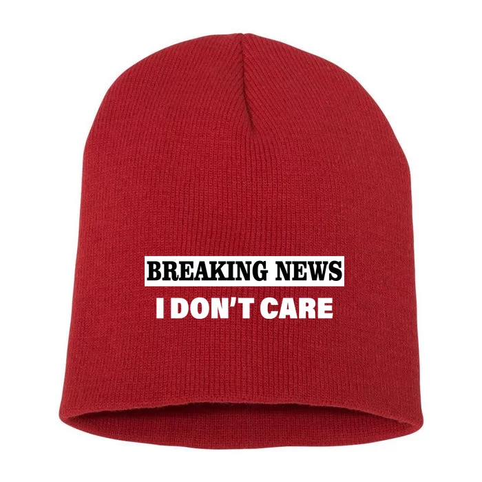 Breaking News I Don't Care Funny Meme Short Acrylic Beanie