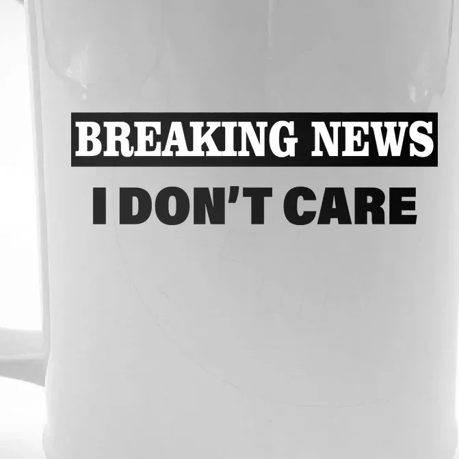 Breaking News I Don't Care Funny Meme Front & Back Beer Stein