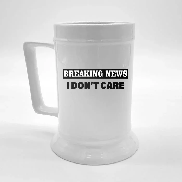 Breaking News I Don't Care Funny Meme Front & Back Beer Stein