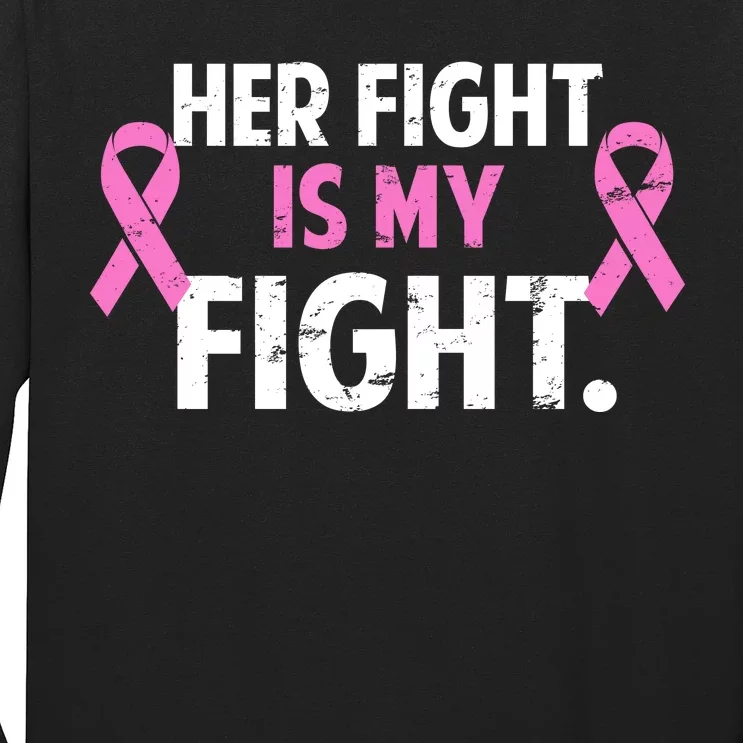 Breast Cancer Awareness Her Fight Is My Fight Long Sleeve Shirt