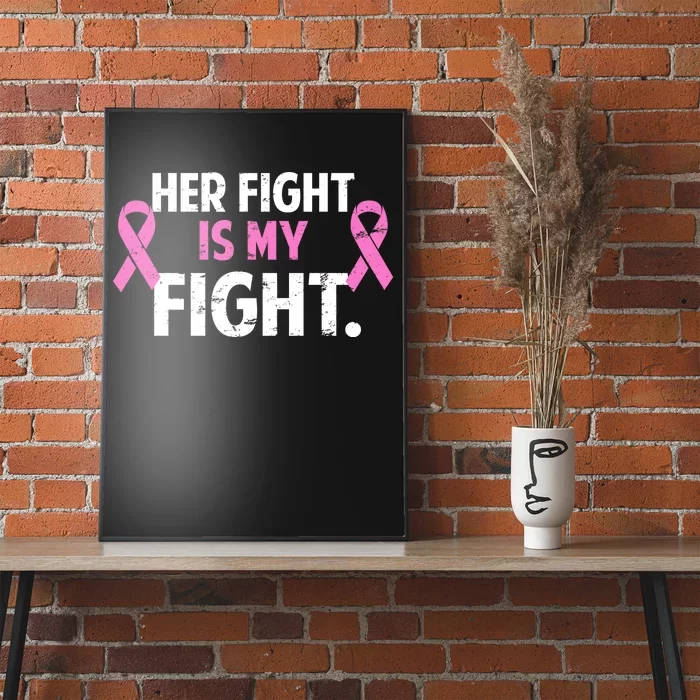 Breast Cancer Awareness Her Fight Is My Fight Poster