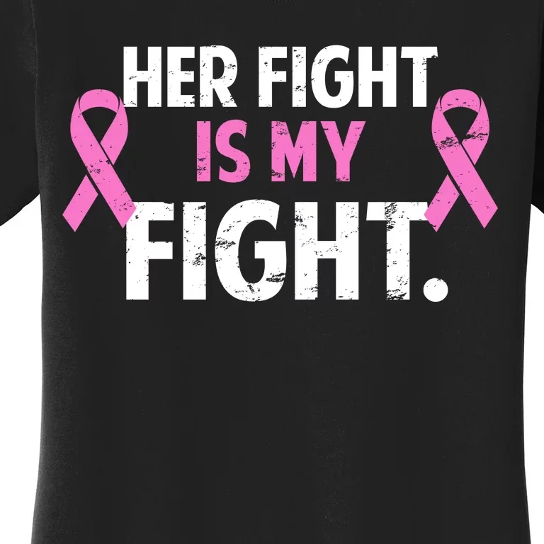 Breast Cancer Awareness Her Fight Is My Fight Women's T-Shirt