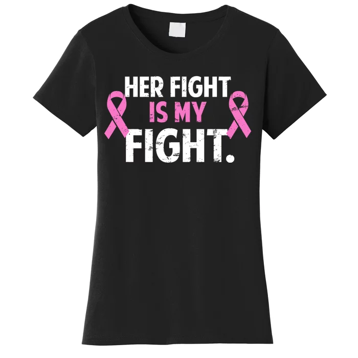 Breast Cancer Awareness Her Fight Is My Fight Women's T-Shirt