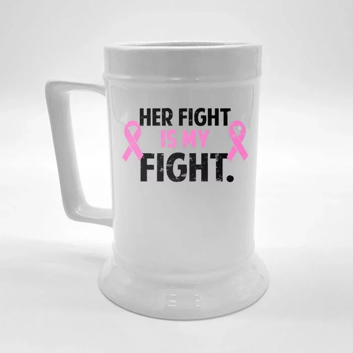 Breast Cancer Awareness Her Fight Is My Fight Front & Back Beer Stein