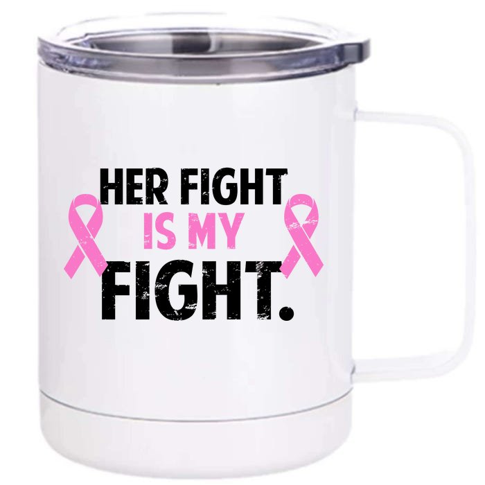 Breast Cancer Awareness Her Fight Is My Fight Front & Back 12oz Stainless Steel Tumbler Cup