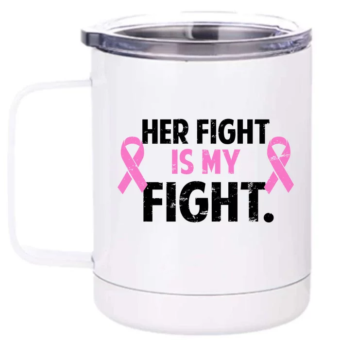 Breast Cancer Awareness Her Fight Is My Fight Front & Back 12oz Stainless Steel Tumbler Cup