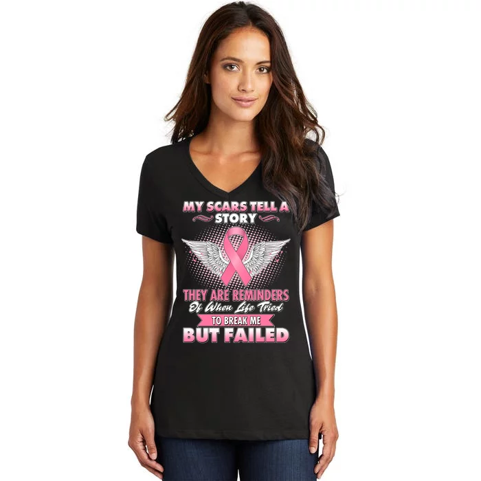 Breast Cancer Awareness My Scars Tell A Story Women's V-Neck T-Shirt