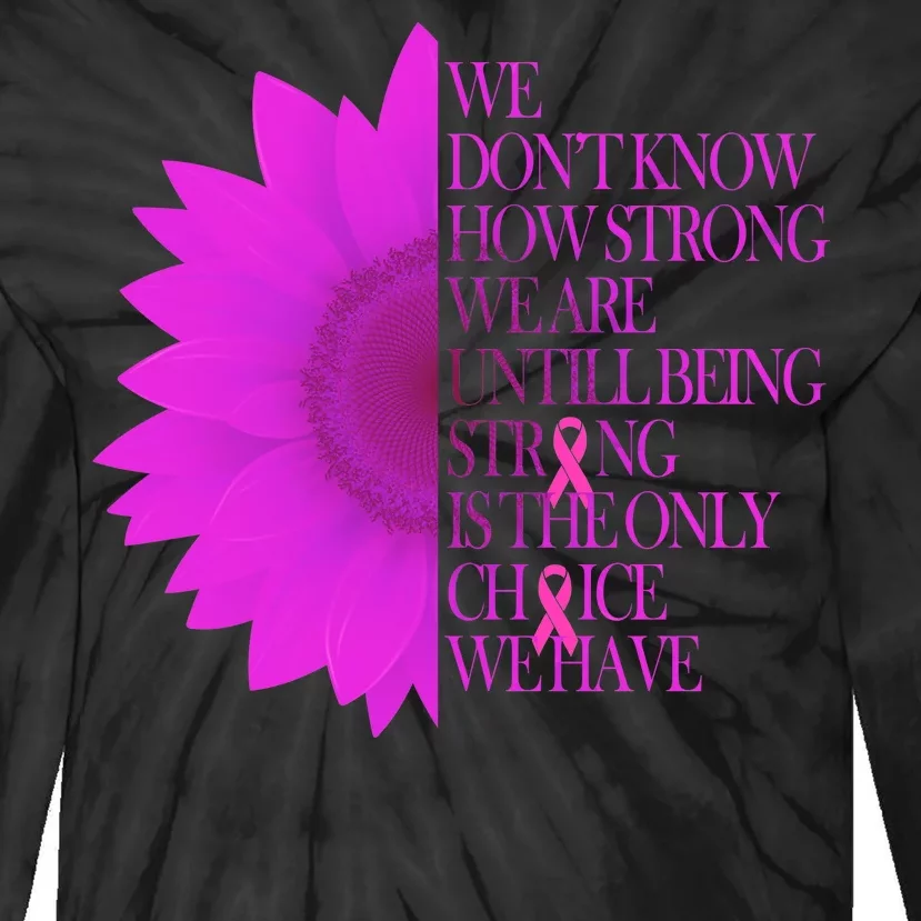 Breast Cancer Awareness Sunflower Quote Tie-Dye Long Sleeve Shirt