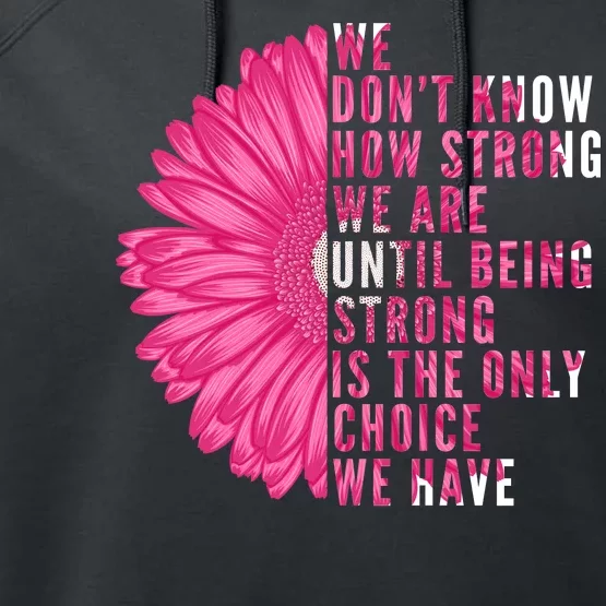 Breast Cancer Being Strong Is The Only Thing We Have Performance Fleece Hoodie