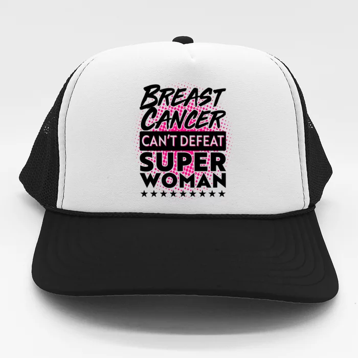 Breast Cancer Can't Defeat Super Woman Trucker Hat