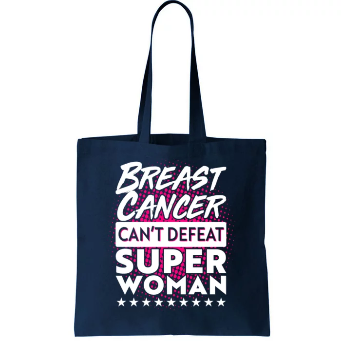 Breast Cancer Can't Defeat Super Woman Tote Bag