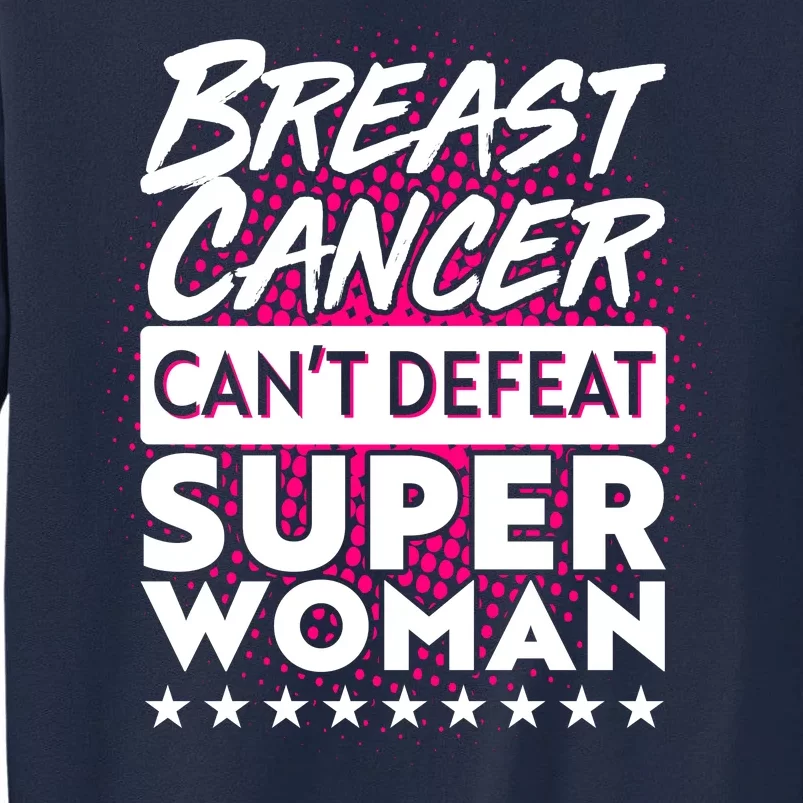 Breast Cancer Can't Defeat Super Woman Tall Sweatshirt