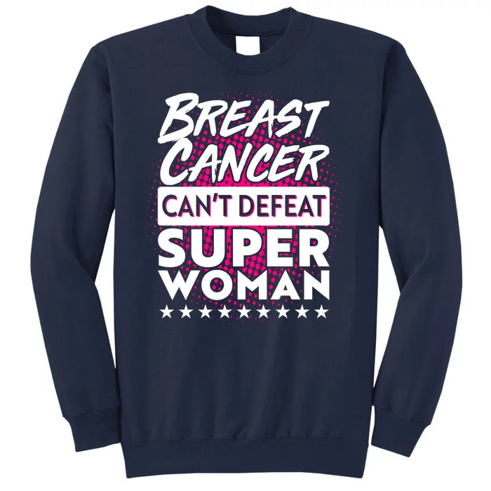 Breast Cancer Can't Defeat Super Woman Tall Sweatshirt