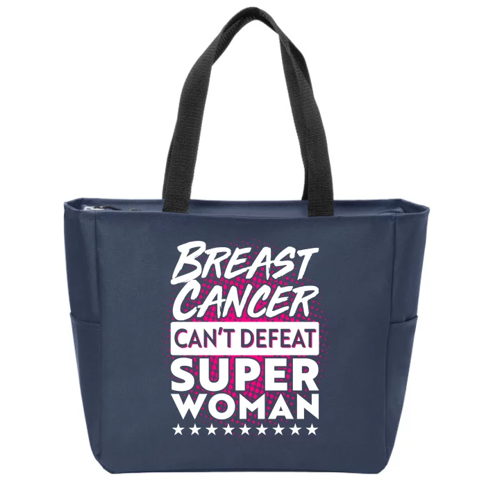 Breast Cancer Can't Defeat Super Woman Zip Tote Bag