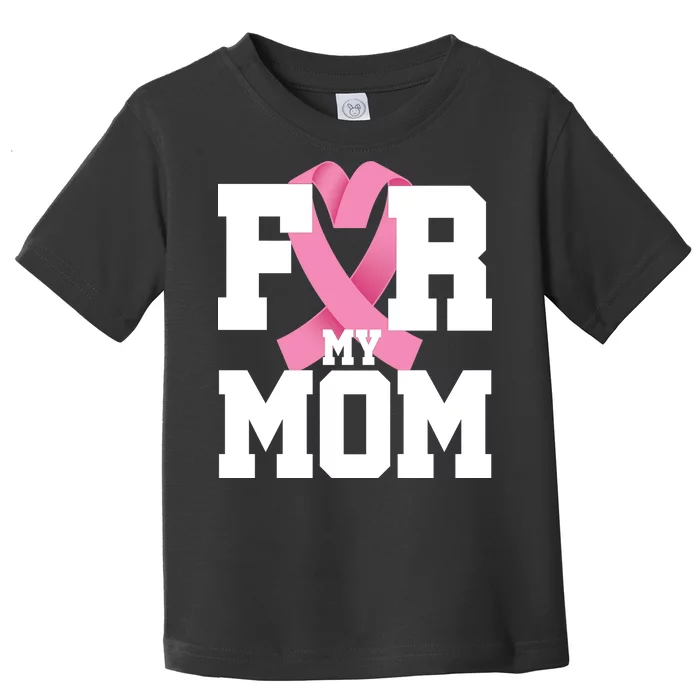 Breast Cancer For My Mom Toddler T-Shirt