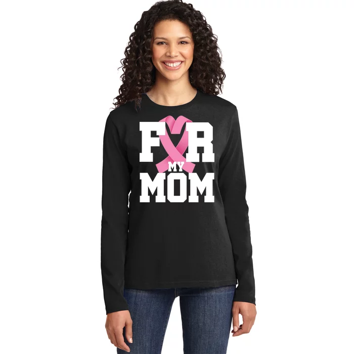 Breast Cancer For My Mom Ladies Long Sleeve Shirt