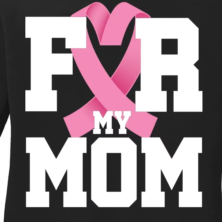 Breast Cancer For My Mom Ladies Long Sleeve Shirt