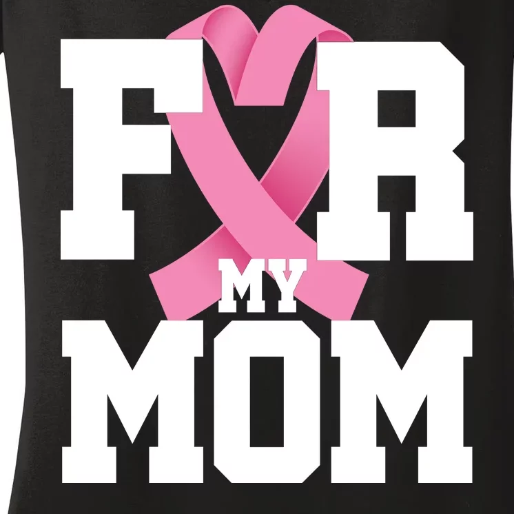 Breast Cancer For My Mom Women's V-Neck T-Shirt